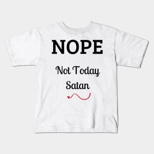 Nope Not Today Satan fun design Kids T-Shirt